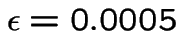 $\epsilon=0.0005$