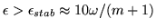 $\epsilon > \epsilon_{stab} \approx 10\omega/(m+1)$