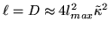 $\ell =D \approx 4 l^2_{max}\tilde\kappa^2$